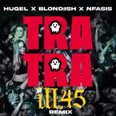 HUGEL - TRA TRA (ill.45 REMIX)
