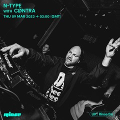 N-Type Featuring CØNTRA - 9th March 23 - Rinse FM