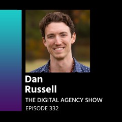 E332:  Dig Deep and Embrace the Next Great Idea – With Dan Russell