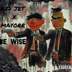 Be Wise (With Mayorr)