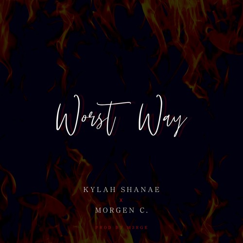 Worst Way - Kylah Shanae x Morgen C. (Prob by M3RGE)