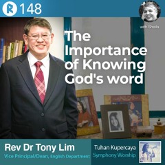 148: Rev Dr Tony Lim (MBS)- Importance of Knowing God's Word | Symphony Worship - Tuhan Kupercaya