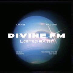 Divine FM by Yolo Ono: Lostfiles Mix #1