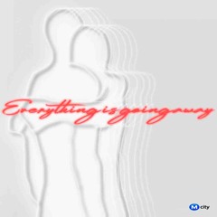 Everything is going away [MUSIC VIDEO IN DESC] (p liho, clear)