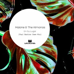 Malone & The Kimonos - En Su Lugar (Paul Barbier Down Mix)