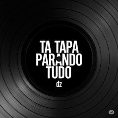 Ta Tapa Parando Tudo