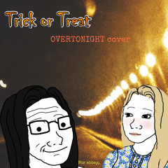 Trick or Treat (OVERTONIGHT cover)