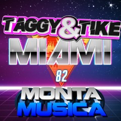Taggy & Tike - Miami 82 (Monta Version)