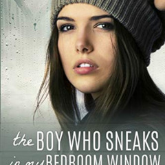 [View] KINDLE 📧 The Boy Who Sneaks In My Bedroom Window by  Kirsty Moseley KINDLE PD