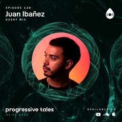 138 Guest Mix I Progressive Tales with Juan Ibañez