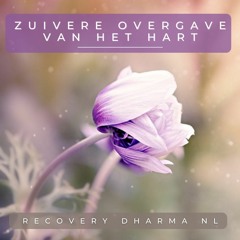 Meditatie Op Zuivere Overgave Van Het Hart (Recovery Dharma NL)