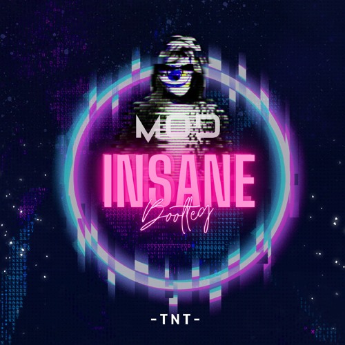 TNT & GLDY LX - Insane (Bootleg M0D)