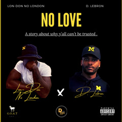 NO LOVE - D. LEBRON x LON-DON NO LONDON (PROD. BY EURO$BEATS)