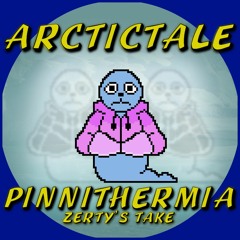 [ARCTICTALE] - PINNITHERMIA [Zerty's Take]