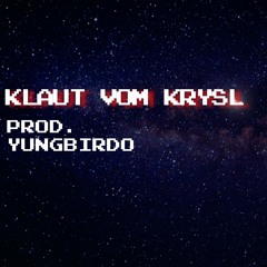 KLAUT VOM KRYSL - PROD. YUNGBIRDO