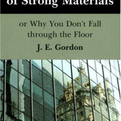 [Read] EPUB 📙 The New Science of Strong Materials or Why You Don't Fall Through the