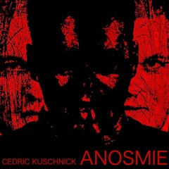 Cedric Kuschnick - Anosmie [CEDRICKUSCHNICK-ANOSMIE | Premiere]
