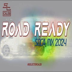 Road Ready Soca Mix 2024 by Selector Caleb