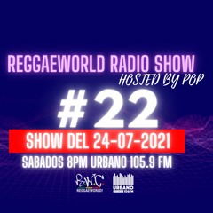 ReggaeWorld RadioShow #22 (2000s Vibes)(24-07-21) Hosted By Pop @ Urbano 105.9 FM