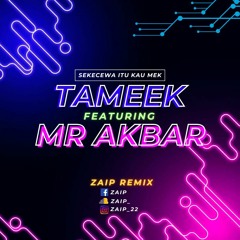 Sekecewa Itu Kau Mekk!.!.! ( Zaip_ x Tameek x Mr Akbar )#P.LABU