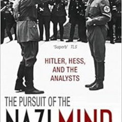 View EPUB 💛 The Pursuit of the Nazi Mind: Hitler, Hess, and the Analysts by Daniel P