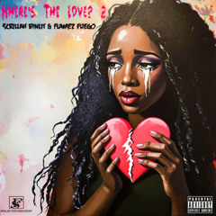 Where's The Love? 2 - $crillah BinLit & Flamez Fuego