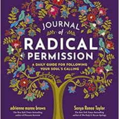 Get EBOOK 💘 Journal of Radical Permission: A Daily Guide for Following Your Soul’s C