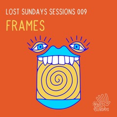Lost Sundays Sessions 009: Frames