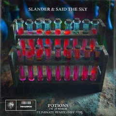 Slander & Said The Sky - Potions Ft. JT Roach (Eliminate Remix)[H$/V Flip][JERSO GLUB RECS PREMIERE]