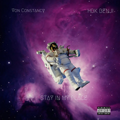 @VON CONSTANCY x @HBKBENJI — STAY IN MY PLACE prod by @JTK