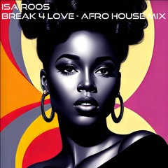 Raze & Isa Roos - Break 4 Love (Afro House Mix)