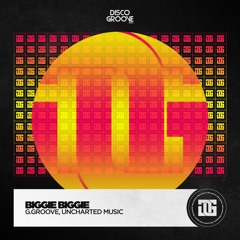 G.Groove, Uncharted Music - Biggie  Biggie