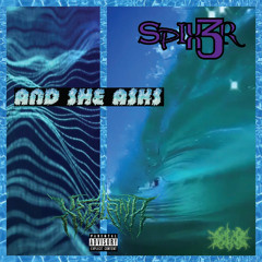 And She Asks (Feat.) SPIX3R [Prod.]