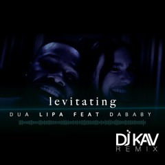 Levitating - Dua Lipa (Feat. DABABY) (DJ Kav Remix)