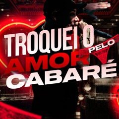DJ Guuga - Troquei O Amor Pelo Cabaré
