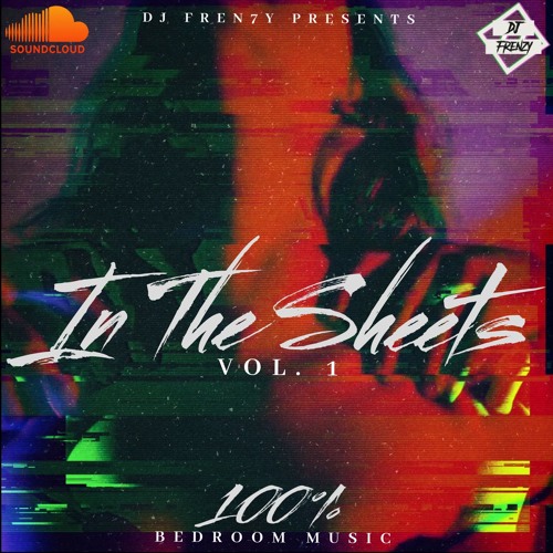 💦😈 IN THE SHEETS VOL. 1 😈💦 - BEDROOM MUSIC (R&B & DANCEHALL MIX 2021) @FREN7Y