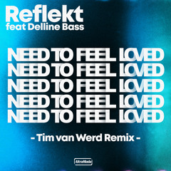 Need To Feel Loved (Tim van Werd Remix) [feat. Delline Bass]