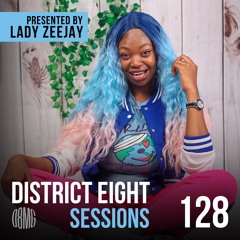 EP128 District Eight Sessions - Presented by Lady Zeejay