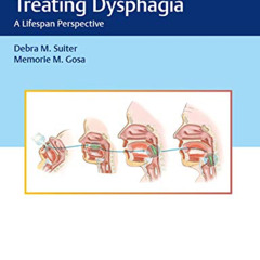 [FREE] EPUB 📜 Assessing and Treating Dysphagia: A Lifespan Perspective by  Debra M.