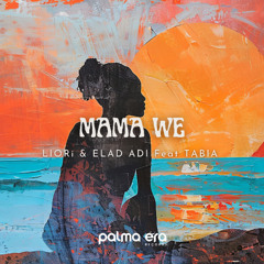 PLM 003 LIORi & Elad Adi Ft Tabia - Mama We [Palma Era Records]