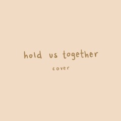 hold us together by her (cover)