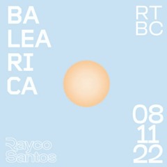 Rayco Santos @ RTBC meets BALEARICA RADIO (08.11.2022)