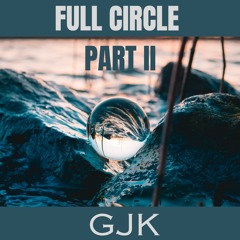Full Circle (Part II)