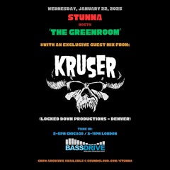 STUNNA Hosts THE GREENROOM with KRUSER Guest Mix January 22 2025