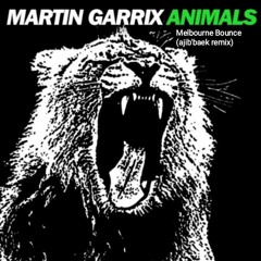 Martin Garrix Animals Melbourne Bounce (ajib'baek remix)PREVIEW