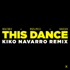 WALTHER, Musumeci & Bakean - This Dance (Kiko Navarro Remix) - s0936
