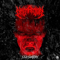 [SickSunday] Sick Events pres. KREMATION