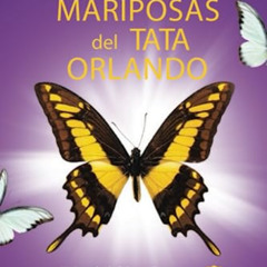 download KINDLE ✉️ Las Mariposas del Tata Orlando: Un Legado de Soltar y Liberar .De