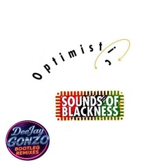 Sounds Of Blackness - Optimistic (DeeJay Gonzo Bootleg Remix)