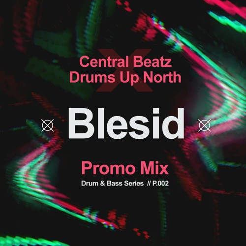 Blesid - Central Beatz x Drums Up North - DNB Promo Mix #2